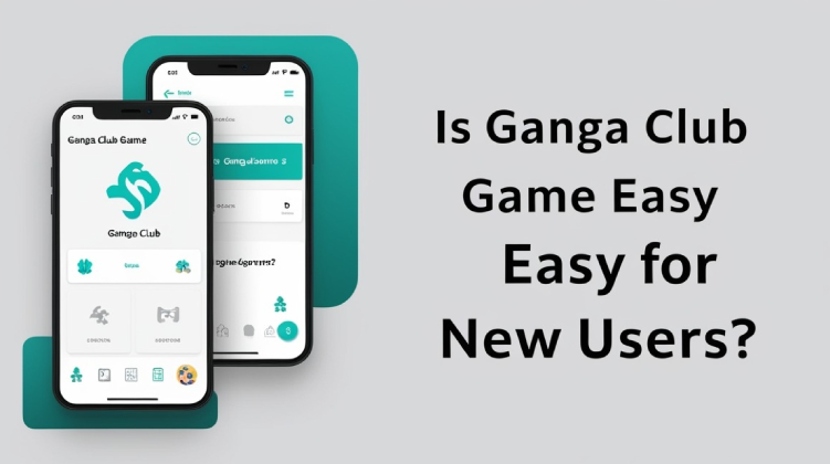 Is Ganga Club Game Easy for New Users?